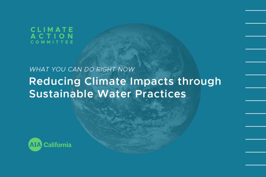 Reducing Climate Impacts through Sustainable Water Practices AIA California