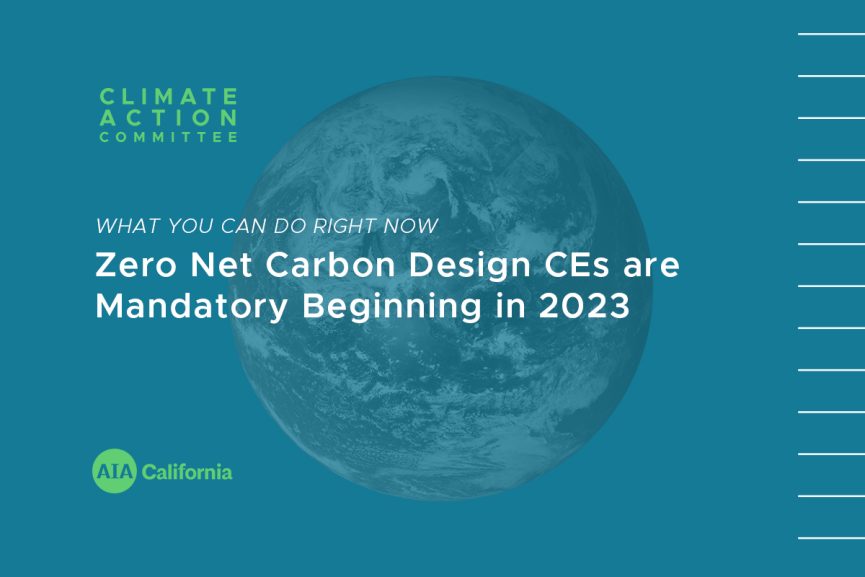 Zero Net Carbon Design CEs are Mandatory Beginning in 2023 – AIA California