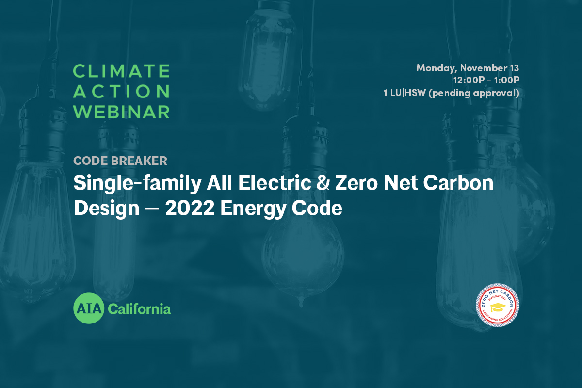 2023 Climate Action Webinar Code Breaker Single Family All Electric Zero Net Carbon Design 1200x800 2